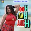 About Aah Ooh Aauch (Bhojpurisong) Song