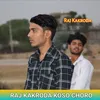 Raj Kakroda Koso Choro