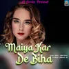 Maiya Kara De Biha