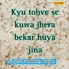 About Kyu Tohve Se Kuwa Jhera Bekar Huya Jina Song