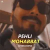 About Pehli Mohabbat Song