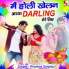 About Main Holi Khelan Aaya Darling Tere Liye (Hindi) Song