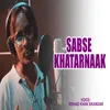 About Sabse Khatarnaak Song