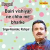 About Bairi Vishiyar Ne Chho Me Bharke Song