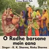 O Radhe Barsane Mein Aana (Hindi Song)