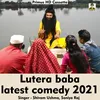 About Lutera Baba Latest Comedy 2021 (Hindi Song) Song