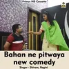 Bahan Ne Pitwaya New Comedy (Hindi Song)