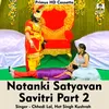 Notanki Satyavan Savitri Part 2 (Hindi Song)