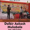About Dalbir Aakash Mukabla (Hindi Song) Song