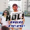 About Holi Khulke Khelungi Song