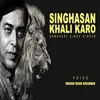 About Singhasan Khali Karo Song