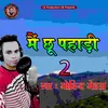 Main Chhu Pahadi 2 (Pahari)