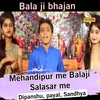 About Mehandipur Me Balaji Salasar Me Song