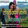 About Tungri Uppere Selem (nagpuri song) Song