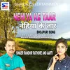 About Nehiya Ke Taar Song