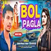 Bol Pagla (Bhojpuri)