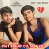 Mat Tadap Dil Mat Rov