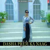 About Dasha Prem Ka Naag Song