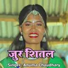 Jur Sital (Maithili Song)