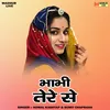 About Bhabhi Tere Se (Hindi) Song