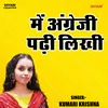 Me Angreji Padhi Likhi (Hindi)
