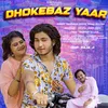 About Dhokebaz Yaar (Haryanvi) Song
