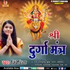 About Shree Durga Matra (Mantra) Song