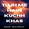 About Tujh Me Hain Kuchh Khas Song