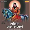 About Mohan Ram Bhajan Part 3 (Hindi) Song