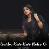 About Surta Kar Kar Robe O Song