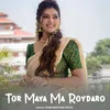 About Tor Maya Ma Roydaro Song