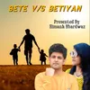 About Bete Vs Betiyan (Hindi) Song