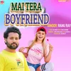 About Mai Tera Boyfriend (Bhojpuri) Song