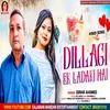 Dillagi Ek Ladaki Hai