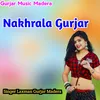 About Nakhrala Gurjara Song