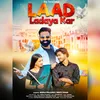 Laad Ladaya Kar (Feat. Preeti Tomar)
