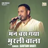 About Man Bas Gaya Murali Wala (Hindi) Song