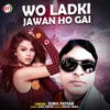 About Wo Ladki Jawan Ho Gai Song