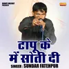 Tapu Ke Me Soti Di (Hindi)