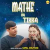 About Mathe Ka Tikka Song