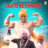 About Jaato Ke Chhore (New Jaat Song) Song