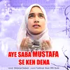 Aye Saba Mustafa Se Keh Dena (URDU)