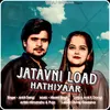 About Jatavni Load Hathiyaar Song