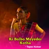 About Ki Bolbo Meyeder Kotha (Bengali) Song