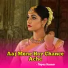 Aaj Mone Hoy Chance Ache (Bengali)