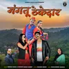 About Mangtu Thekedar Mashakbeen Song