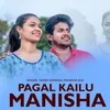 About Pagal Kailu Manisha Song