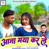 About Aaja Maya Kar Le (Nagpuri) Song