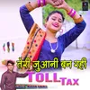 About Teri Juaani Ban Rahi Toll Tax Song