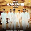 About Yaar Haryane Aale Song